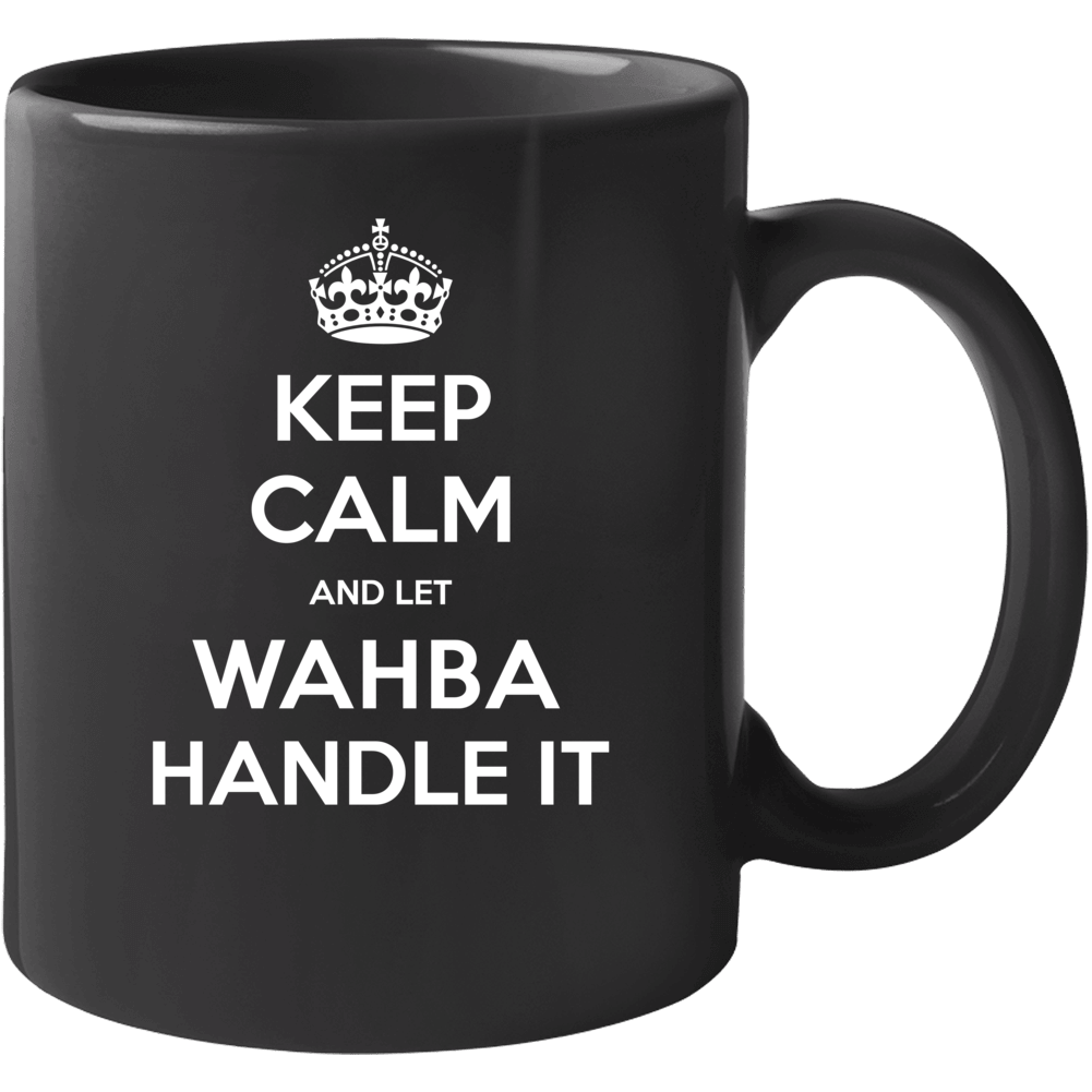 Keep Calm And Let Wahba Handle It Custom Last Name Family Mug Keep Calm And Let Wahba Handle It Custom Last Name Family Mug