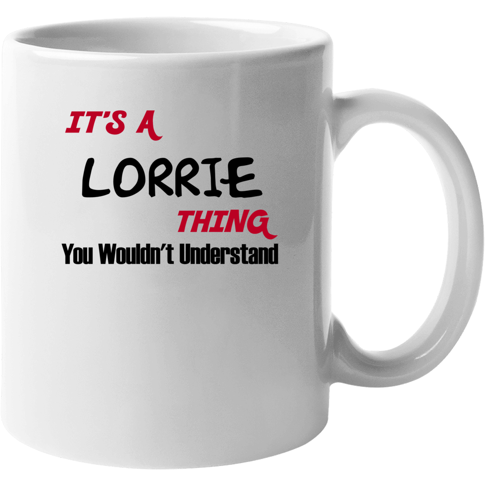 Lorrie It's A Thing You Wouldn't Understand Mug