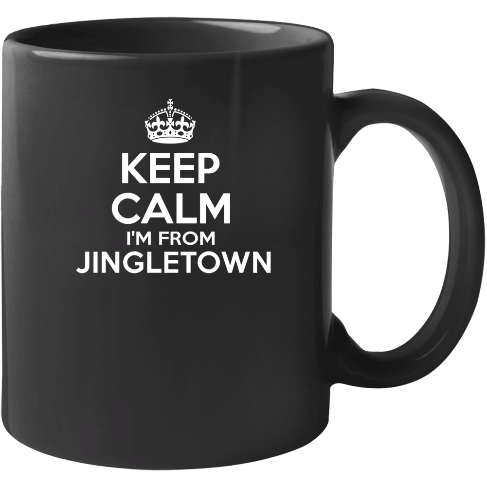 Keep Calm I'm From Jingletown Usa Mug