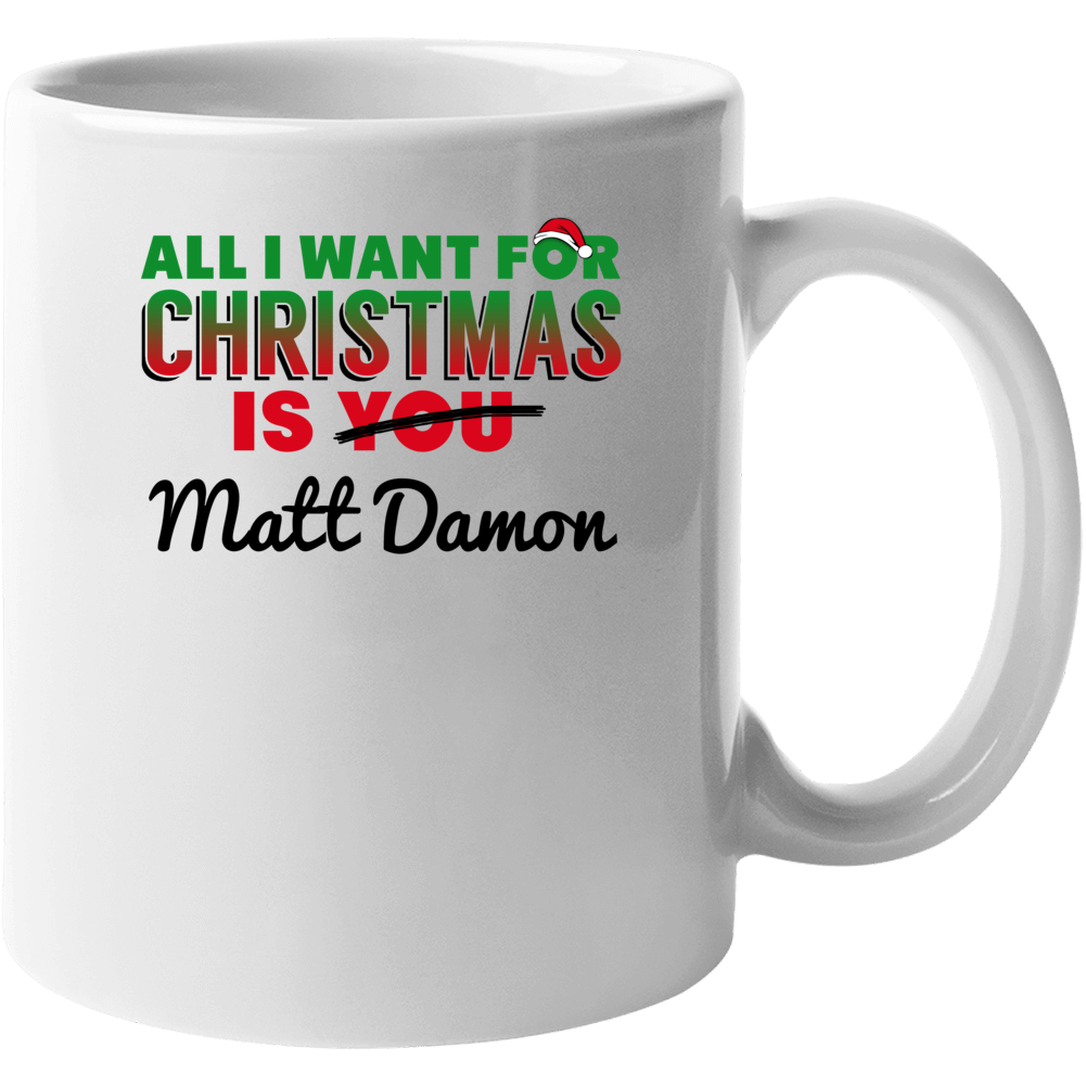 All I Want For Christmas Is Matt Damon Sexy Male Celebrity Fan Mug