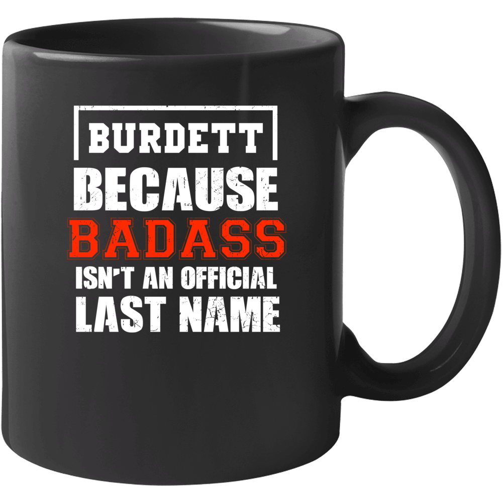 Burdett Because Badass Isn't An Official Last Name Funny Worn Look Mug Burdett Because Badass Isn't An Official Last Name Funny Worn Look Mug