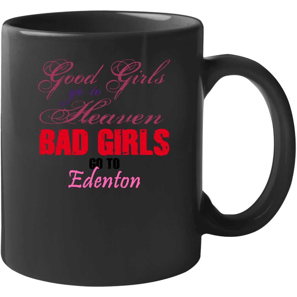 Edenton North Carolina Good Girls Heaven Bad Girls Mug