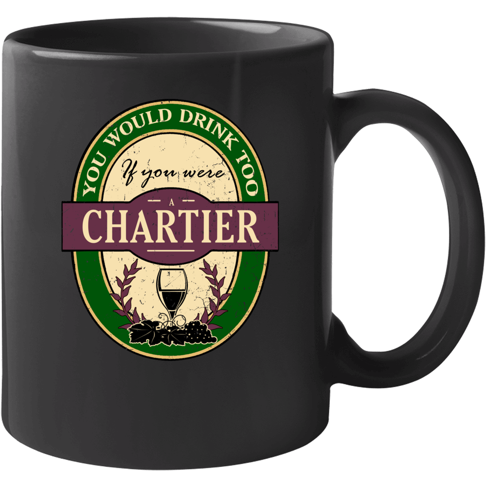 You Would Drink Too If You Were A Chartier Wine Label Last Name Worn L You Would Drink Too If You Were A Chartier Wine Label Last Name Worn L