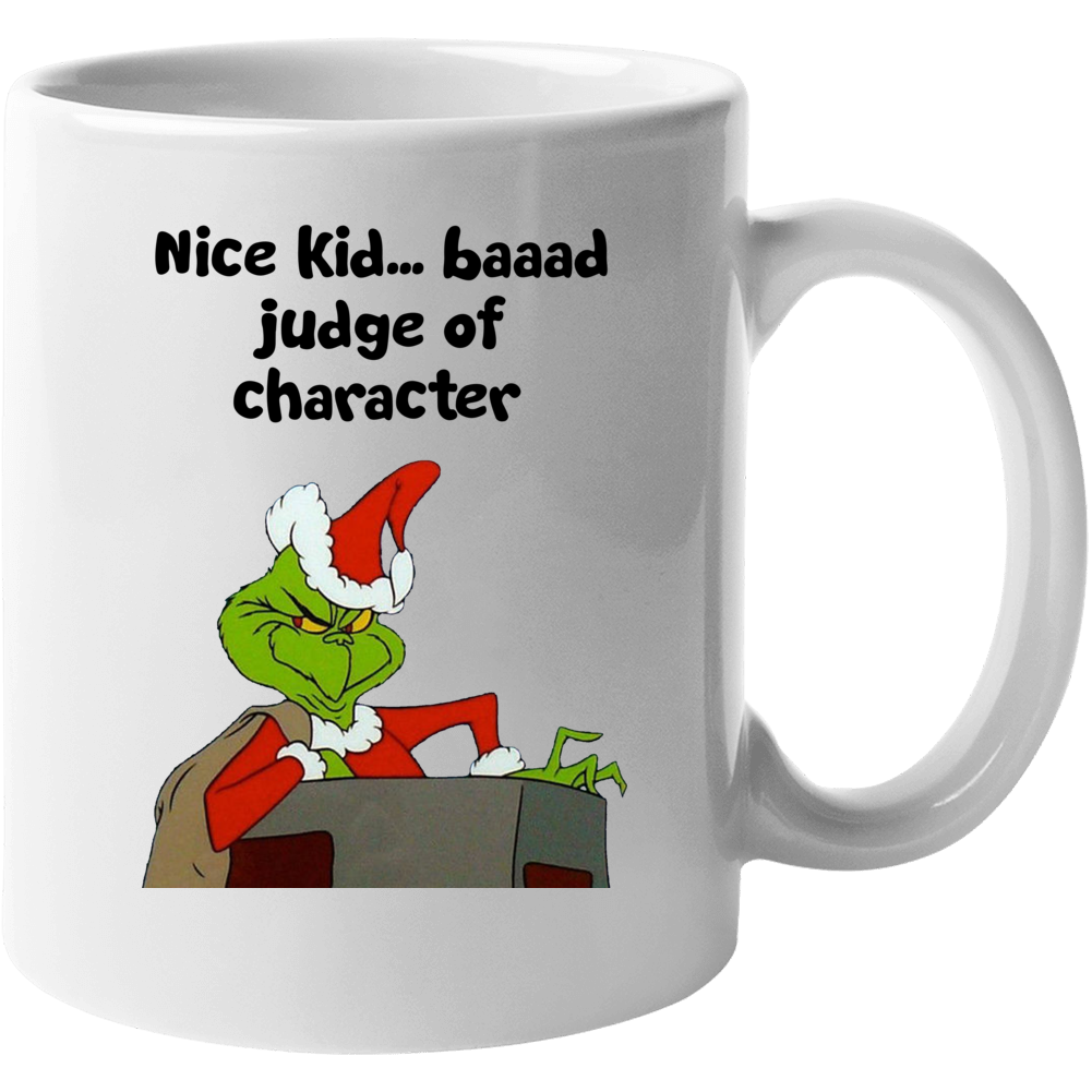Nice Kid Baaad Judge Of Character The Grinch Chimney Movie Quote Mug