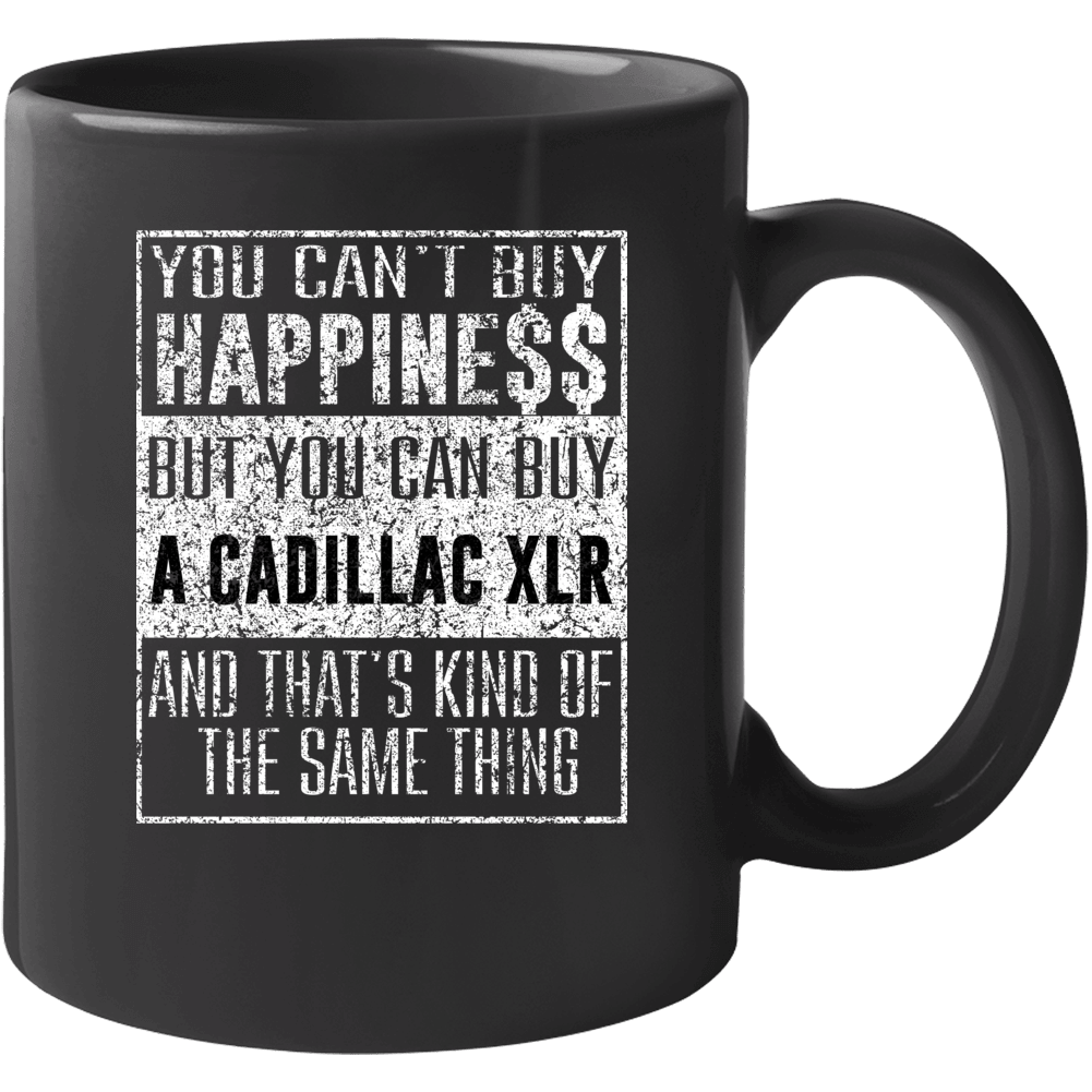 You Can't Buy Happiness Cadillac Xlr Car Distressed Cool Mug You Can't Buy Happiness Cadillac Xlr Car Distressed Cool Mug