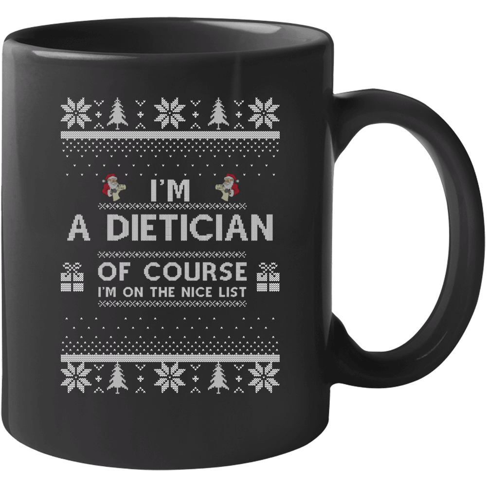 I'm A Dietician Of Course I'm On The Nice List Ugly Christmas Sweater I'm A Dietician Of Course I'm On The Nice List Ugly Christmas Sweater