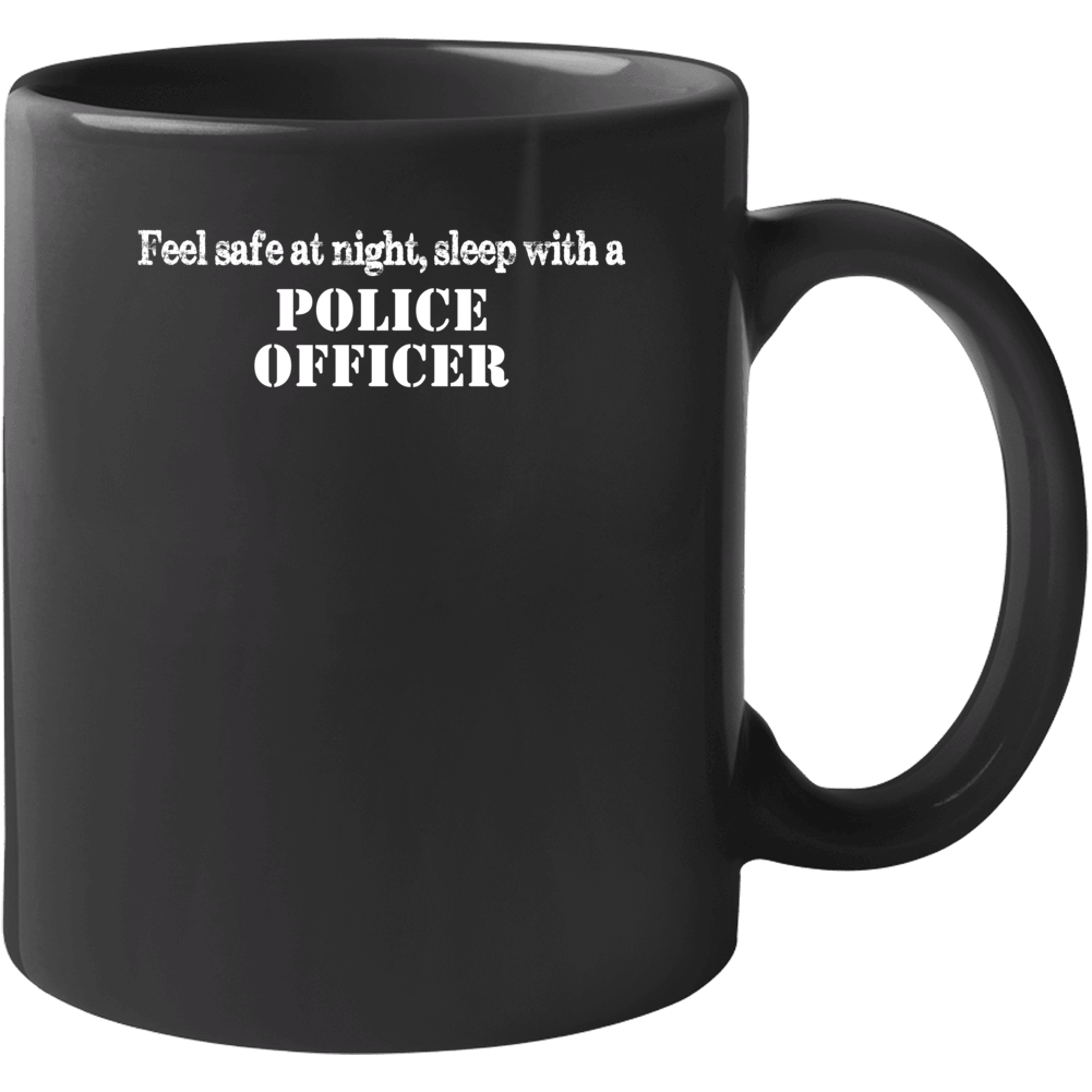 Feel Safe Sleep With A Police Officer Funny Mug Feel Safe Sleep With A Police Officer Funny Mug