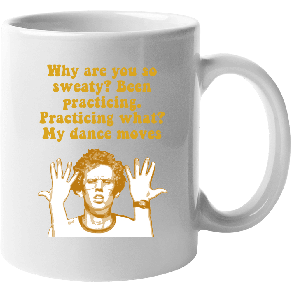 Been Practicing My Dance Moves Napoleon Dynamite Quote Mug