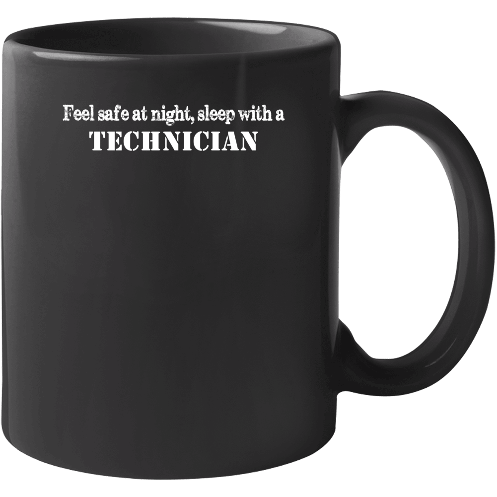 Feel Safe Sleep With A Technician  Funny Mug