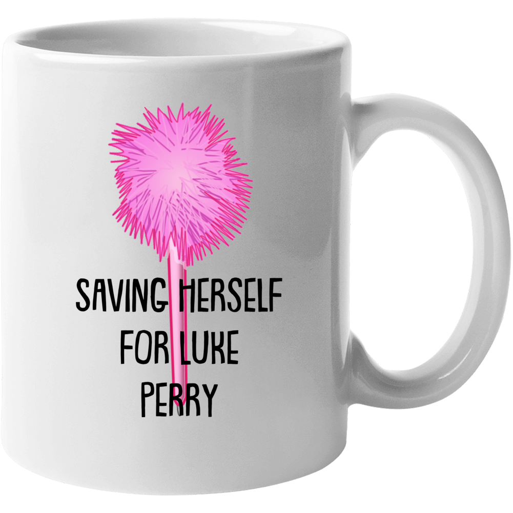 Saving Herself For Luke Perry Clueless Pen Quote Mug