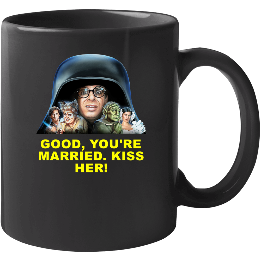 Spaceballs Characters Good Youre Married Kiss Her Favorite Movie Quote