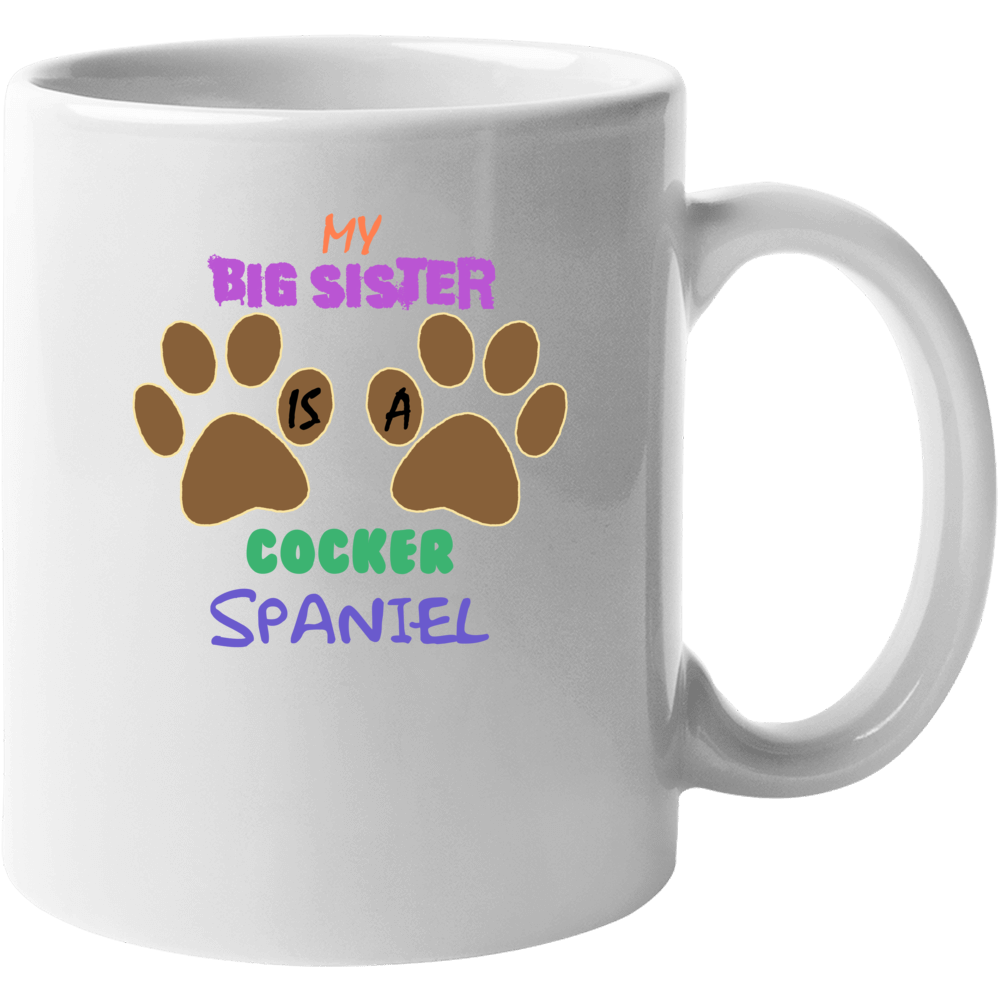 My Big Sister Is A Cocker Spaniel Mug