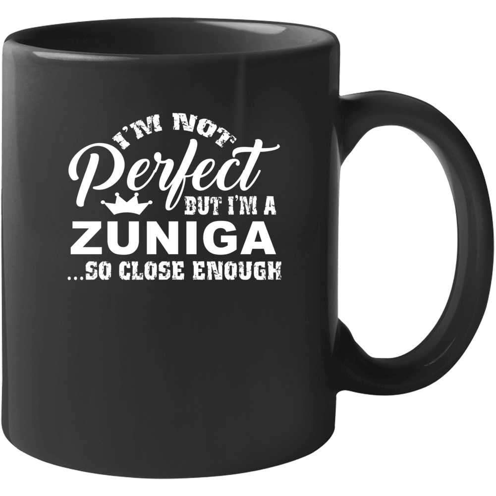 Zuniga Im Not Perfect But Im Close Enough Last Name Family Pride Mug