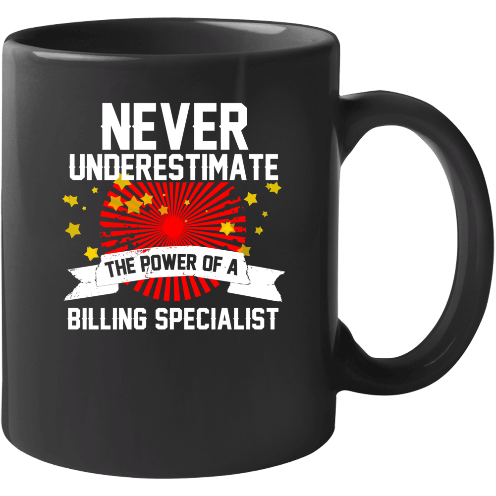 Never Underestimate A Billing Specialist Cool Job Mug