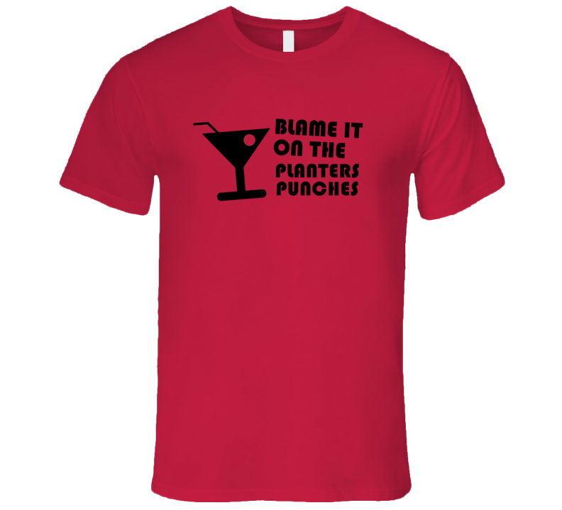 Blame It On The Planters Punches Funny Alcohol Glass T Shirt