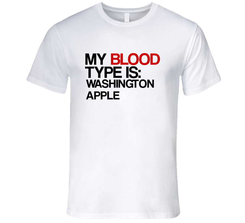 Washington Apple My Blood Type Is Alcohol Fun T Shirt