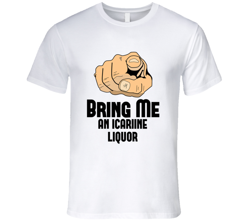 Bring Me An Icariine Liquor Alcohol Drink T Shirt