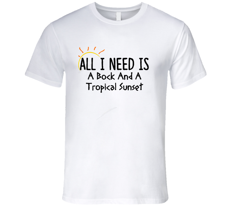 Bock All I Need Is A Drink Alcohol T Shirt