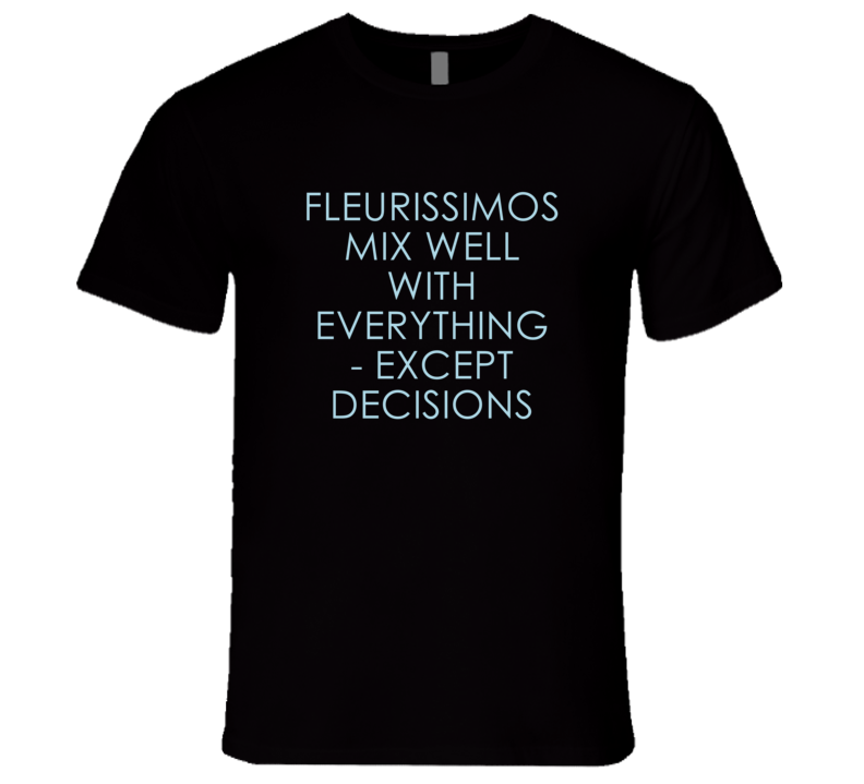 Fleurissimos Mix Well With Everything Fun Alcohol T Shirt