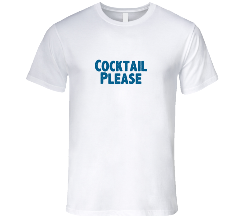 Cocktail Please Drink Alcohol Liquor T Shirt