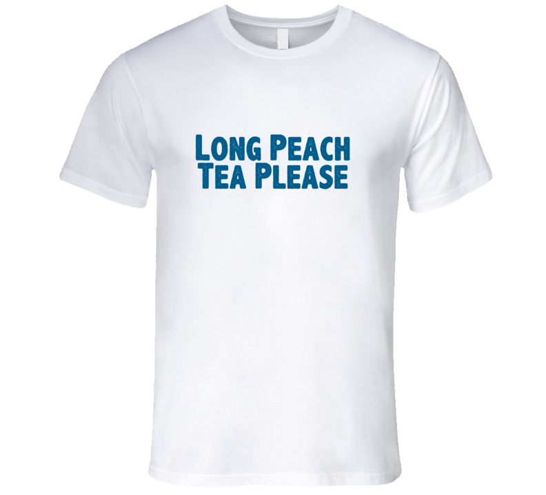 Long Peach Tea Please Drink Alcohol Liquor T Shirt