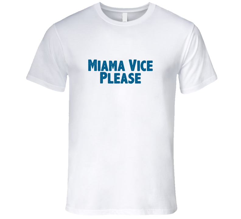 Miama Vice Please Drink Alcohol Liquor T Shirt