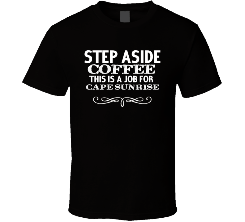 Step Aside Cape Sunrise  Alcohol T Shirt