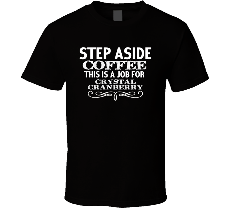 Step Aside Crystal Cranberry Alcohol T Shirt Step Aside Crystal Cranberry Alcohol T Shirt