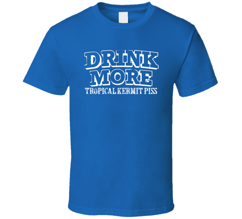 Drink More Tropical Kermit Piss Alcohol T Shirt Drink More Tropical Kermit Piss Alcohol T Shirt