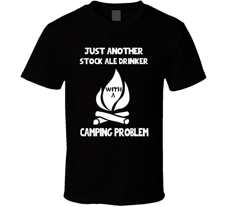 Just Another Stock Ale Drinker Funny Alcohol T Shirt