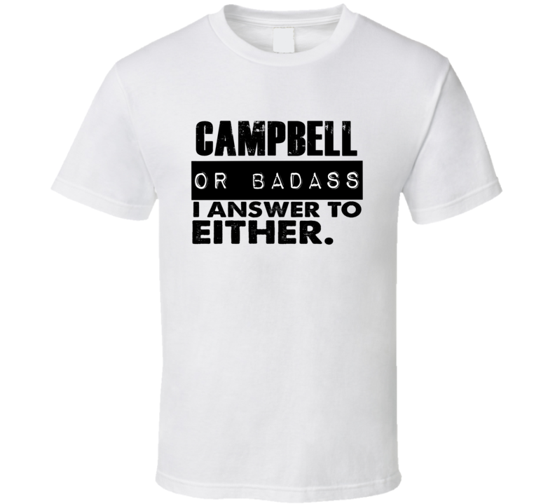 Campbell Or Badass I Answer To Both Funny T Shirt