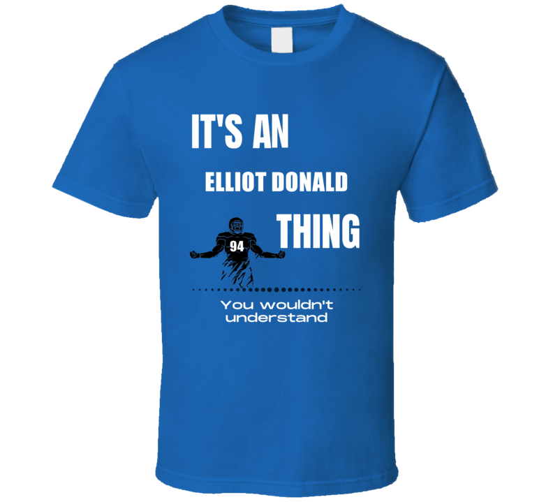 Elliot Donald Thing You Wouldn't Understand Pittsburgh Football Fan Pr Elliot Donald Thing You Wouldn't Understand Pittsburgh Football Fan Pr