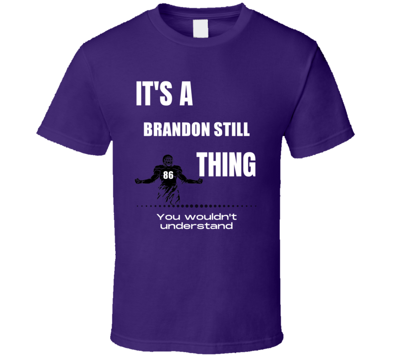 Brandon Still Thing You Wouldn't Understand East Carolina Football Fan Brandon Still Thing You Wouldn't Understand East Carolina Football Fan