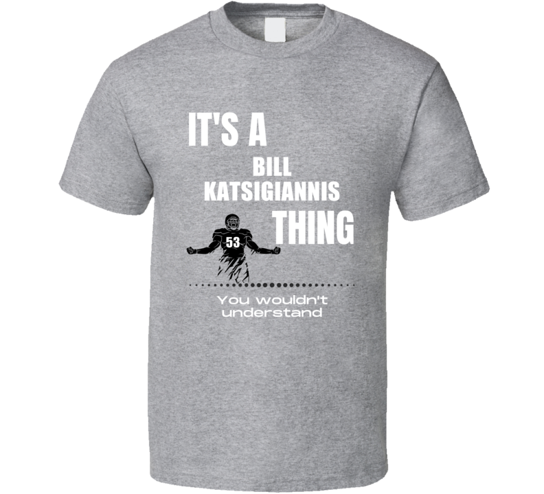 Bill Katsigiannis Thing You Wouldn't Understand Army Football Fan Pres Bill Katsigiannis Thing You Wouldn't Understand Army Football Fan Pres