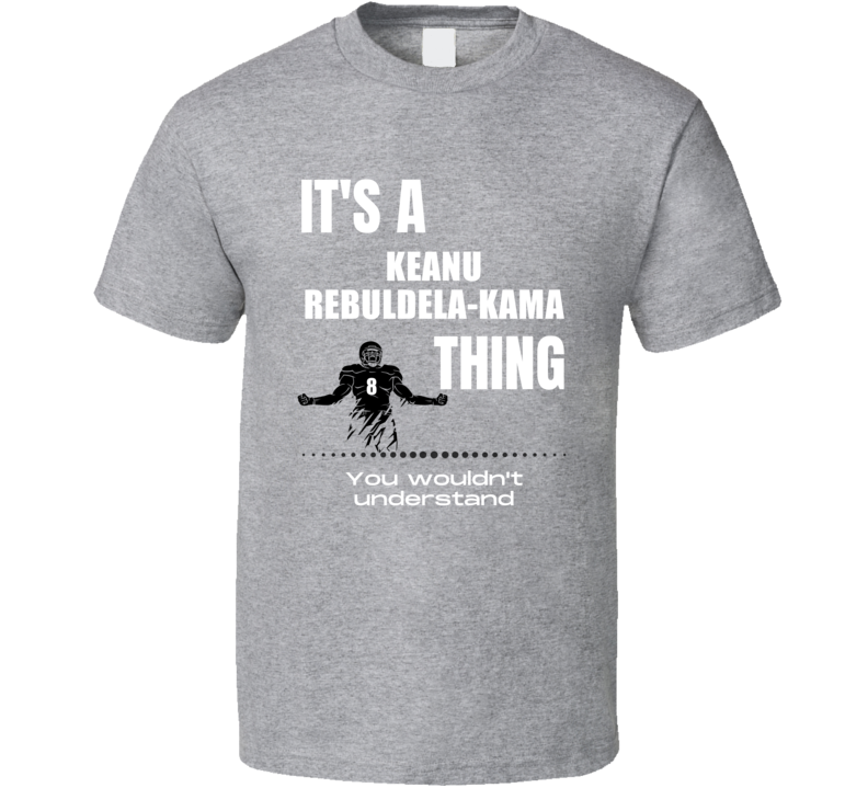 Keanu Rebuldela-kama Thing You Wouldn't Understand Army Football Fan P Keanu Rebuldela-kama Thing You Wouldn't Understand Army Football Fan P