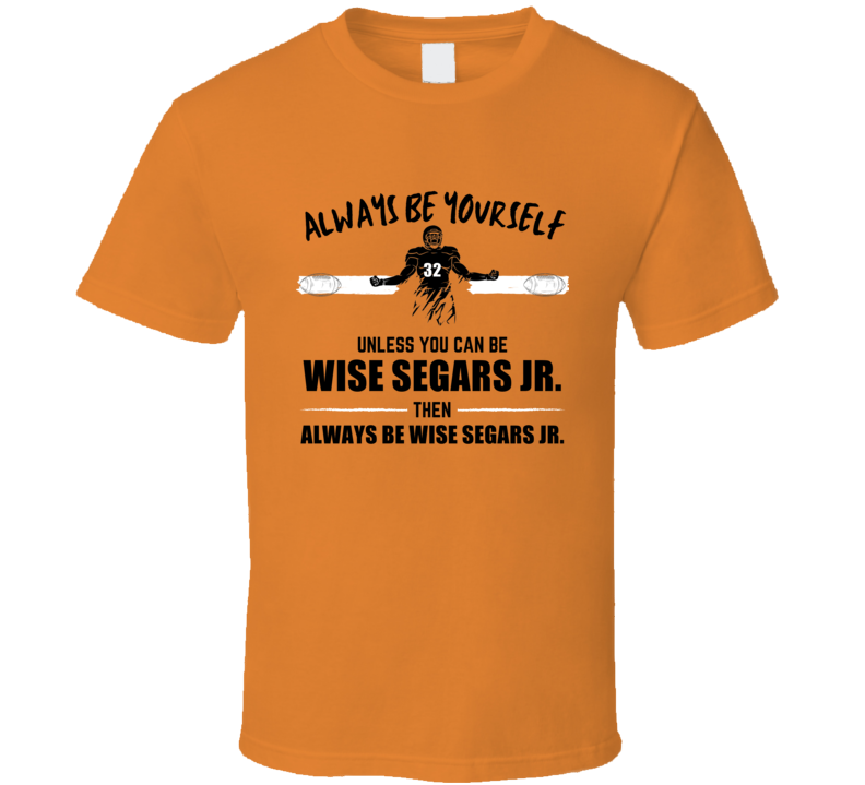 Wise Segars Jr Always Be Yourself Clemson Football Fan Present Gift T Wise Segars Jr Always Be Yourself Clemson Football Fan Present Gift T
