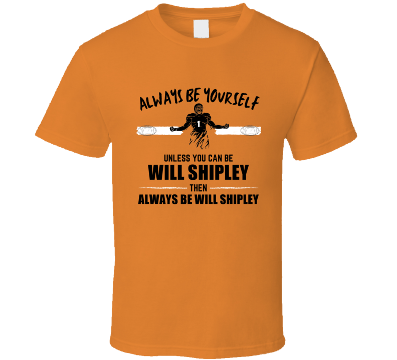 Will Shipley Always Be Yourself Clemson Football Fan Present Gift T Sh