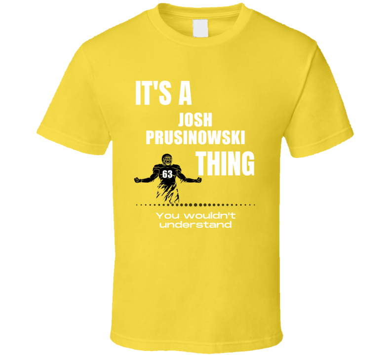 Josh Prusinowski Thing You Wouldn't Understand Kent State Football Fan