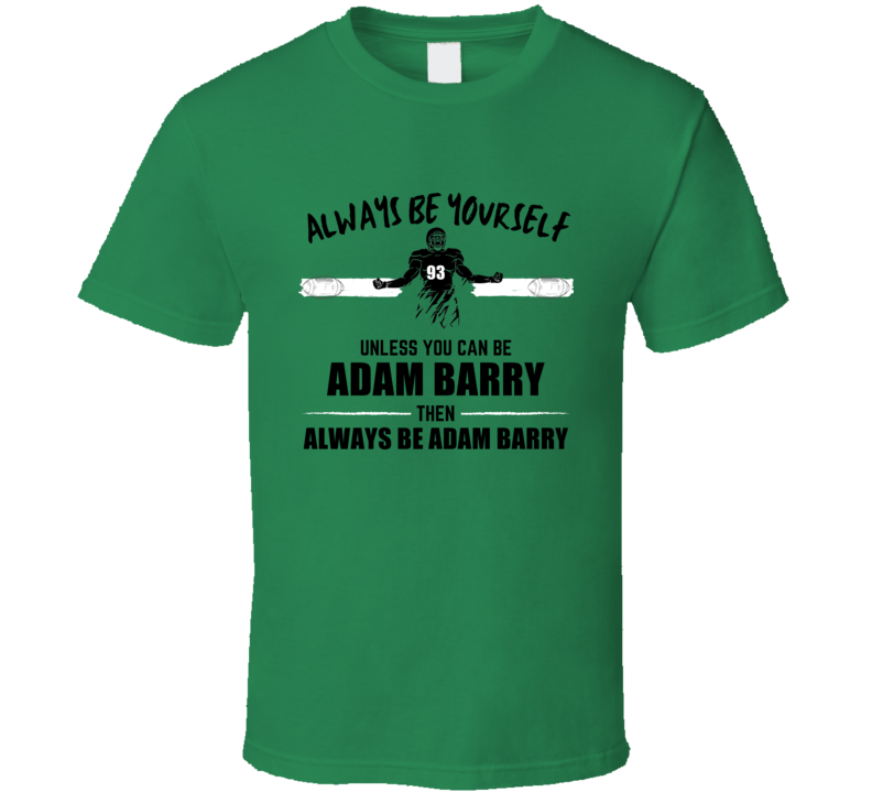 Adam Barry Always Be Yourself Oregon Football Fan Present Gift T Shirt Adam Barry Always Be Yourself Oregon Football Fan Present Gift T Shirt