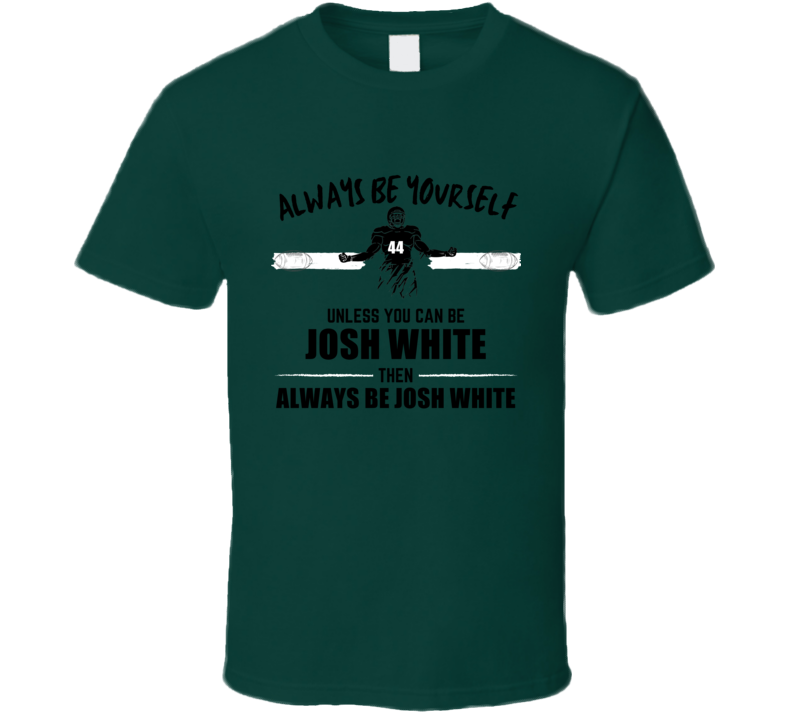 Josh White Always Be Yourself Baylor Football Fan Present Gift T Shirt Josh White Always Be Yourself Baylor Football Fan Present Gift T Shirt