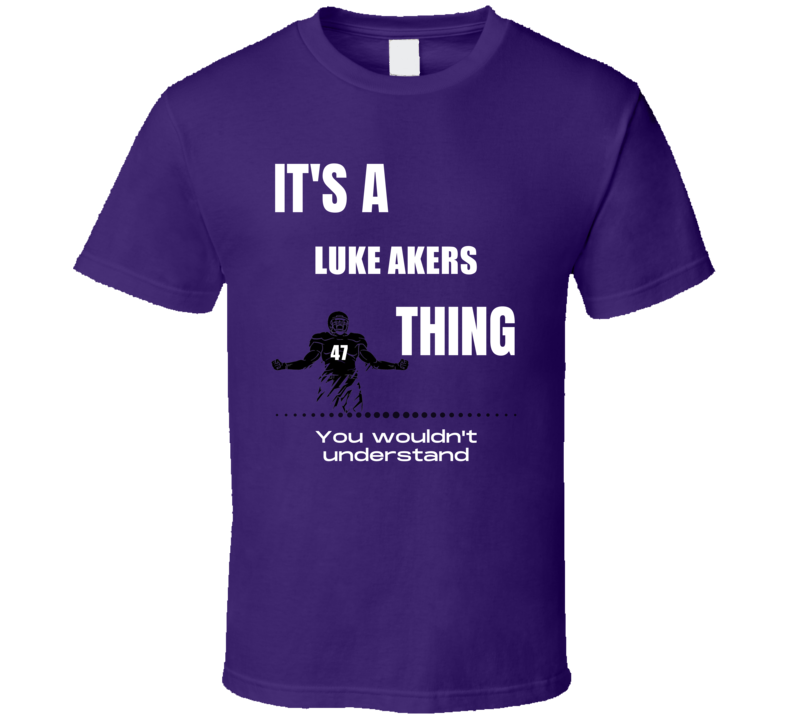 Luke Akers Thing You Wouldn't Understand Northwestern Football Fan Pre