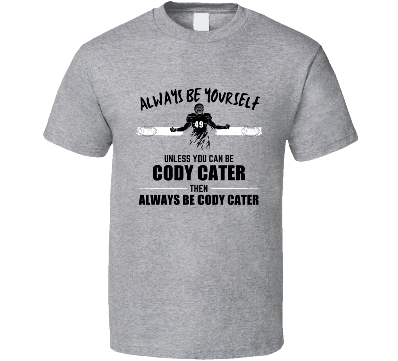 Cody Cater Always Be Yourself Wake Forest Football Fan Present Gift T Cody Cater Always Be Yourself Wake Forest Football Fan Present Gift T