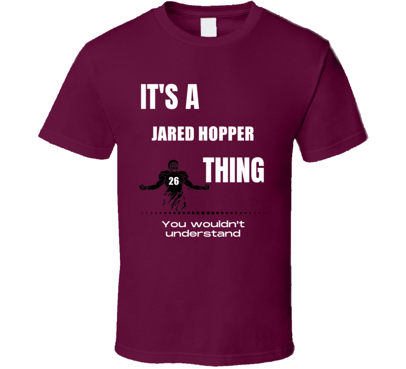 Jared Hopper Thing You Wouldn't Understand Texas State Football Fan Pr