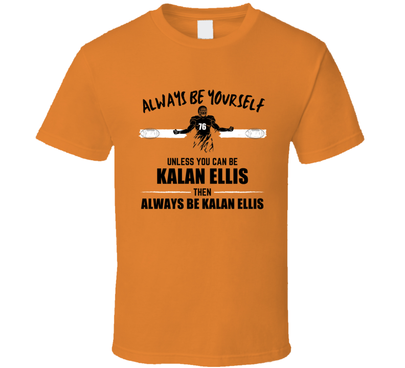 Kalan Ellis Always Be Yourself Syracuse Football Fan Present Gift T Sh