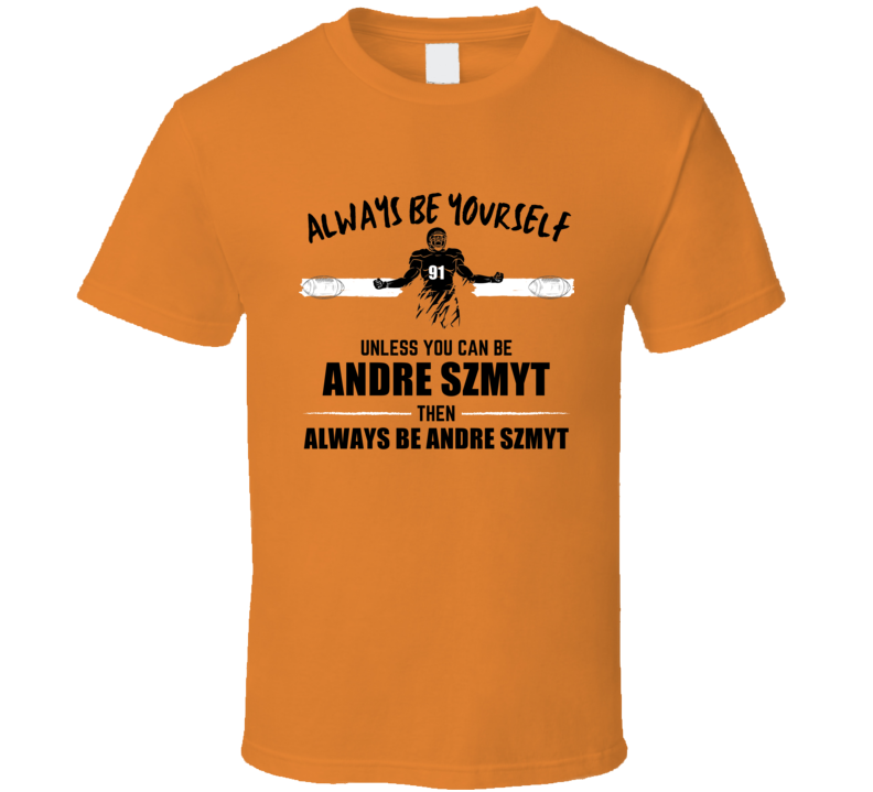 Andre Szmyt Always Be Yourself Syracuse Football Fan Present Gift T Sh Andre Szmyt Always Be Yourself Syracuse Football Fan Present Gift T Sh