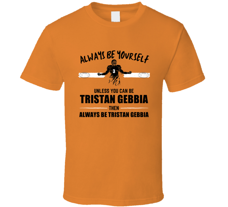 Tristan Gebbia Always Be Yourself Oregon State Football Fan Present Gi Tristan Gebbia Always Be Yourself Oregon State Football Fan Present Gi