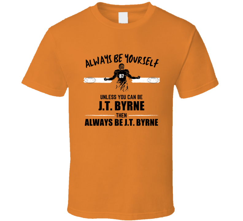 Jt Byrne Always Be Yourself Oregon State Football Fan Present Gift T S