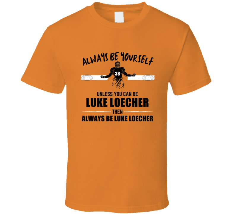 Luke Loecher Always Be Yourself Oregon State Football Fan Present Gift Luke Loecher Always Be Yourself Oregon State Football Fan Present Gift