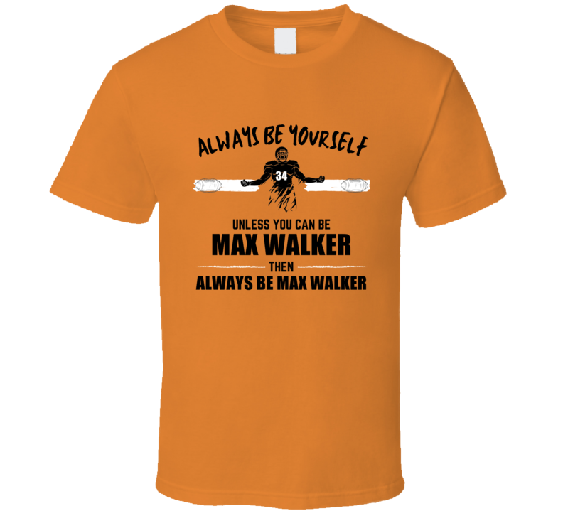 Max Walker Always Be Yourself Oregon State Football Fan Present Gift T Max Walker Always Be Yourself Oregon State Football Fan Present Gift T