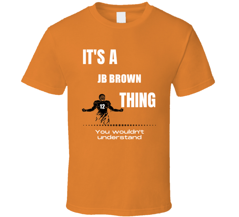 Jb Brown Thing You Wouldn't Understand Bowling Football Fan Present Gi Jb Brown Thing You Wouldn't Understand Bowling Football Fan Present Gi